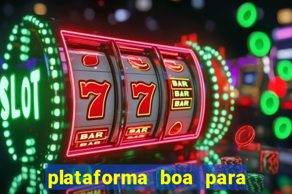 plataforma boa para jogar tigre