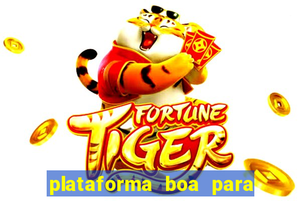 plataforma boa para jogar tigre