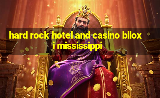 hard rock hotel and casino biloxi mississippi