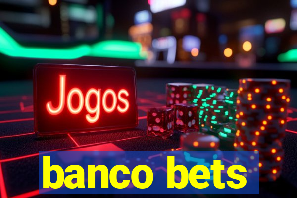 banco bets