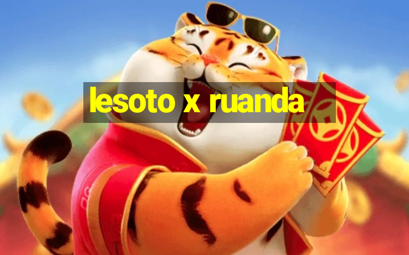 lesoto x ruanda