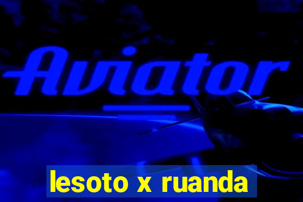 lesoto x ruanda