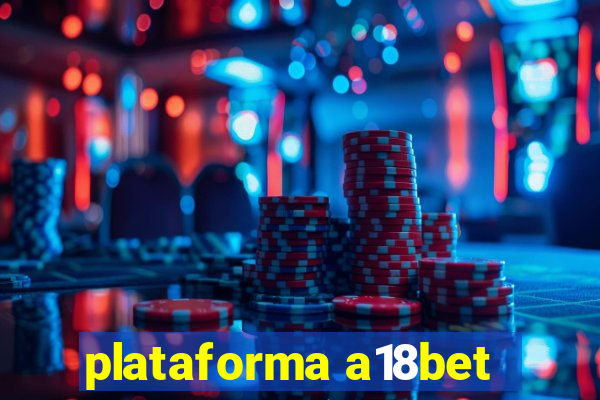 plataforma a18bet