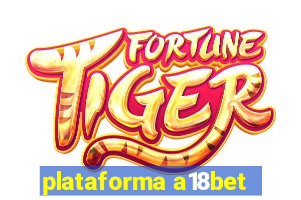 plataforma a18bet