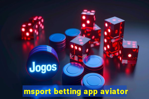 msport betting app aviator