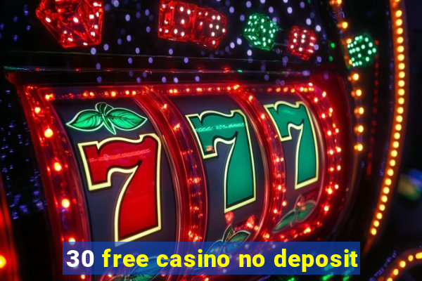 30 free casino no deposit