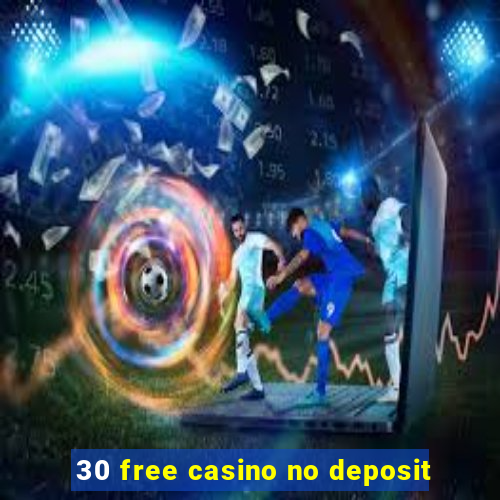 30 free casino no deposit