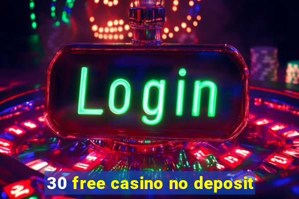 30 free casino no deposit