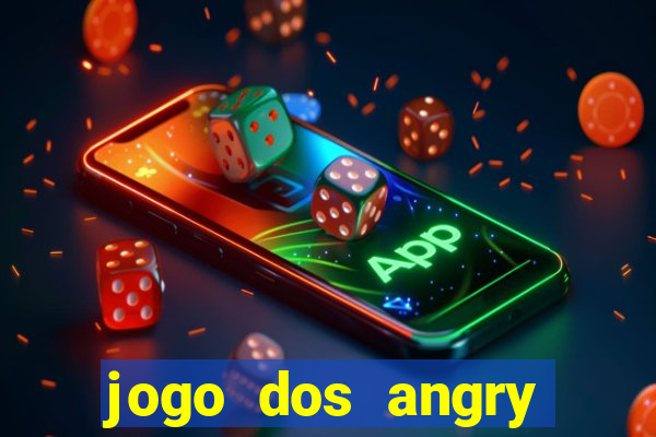 jogo dos angry birds rio