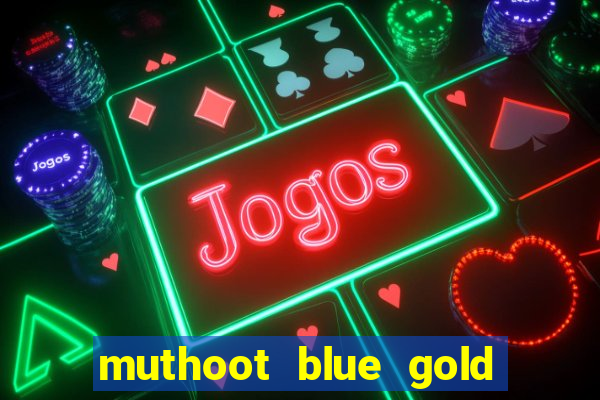 muthoot blue gold loan app