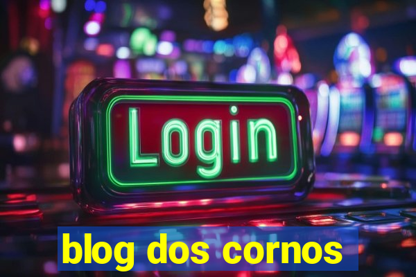 blog dos cornos