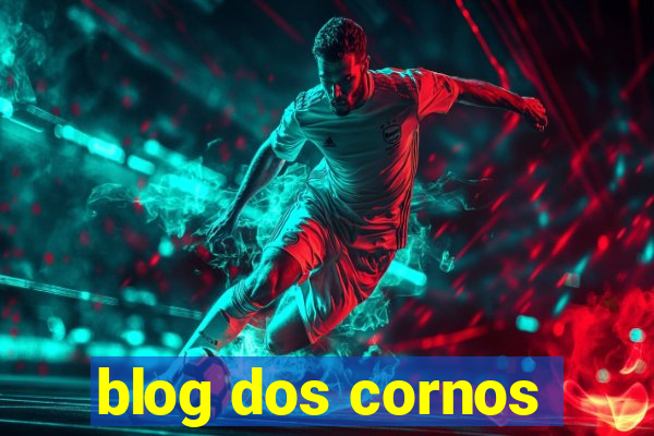 blog dos cornos