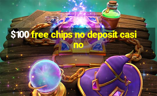 $100 free chips no deposit casino