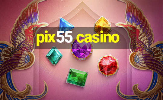 pix55 casino