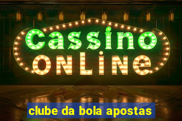 clube da bola apostas