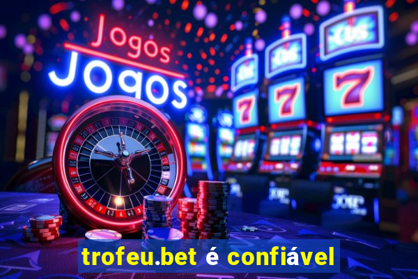 trofeu.bet é confiável