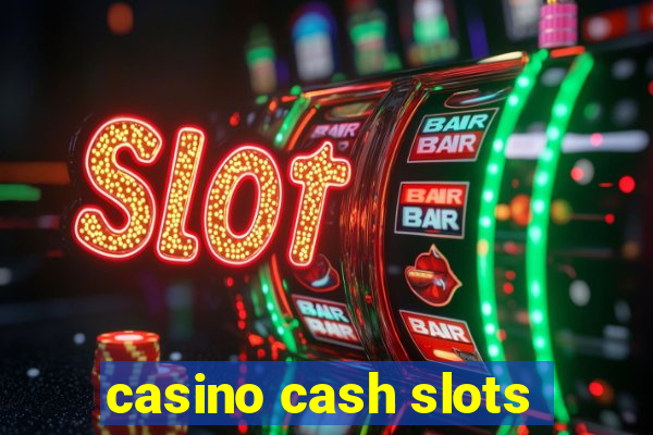 casino cash slots