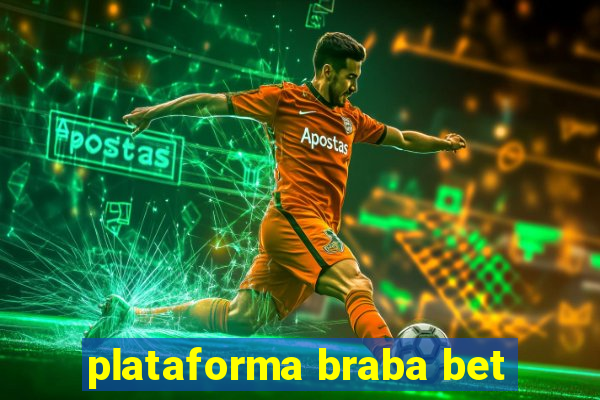 plataforma braba bet