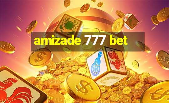 amizade 777 bet