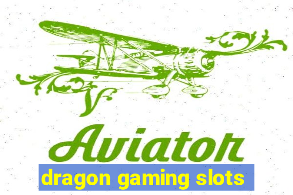 dragon gaming slots