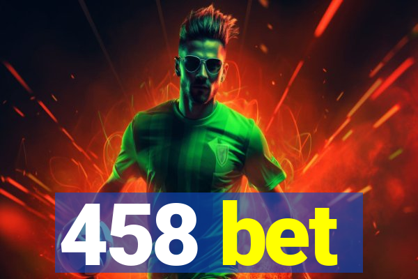 458 bet