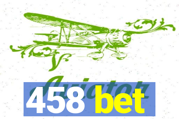 458 bet