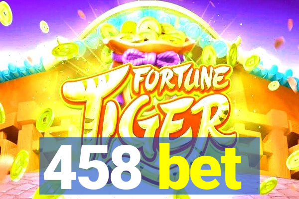 458 bet