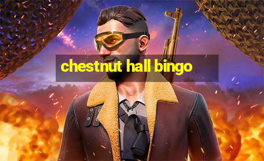 chestnut hall bingo