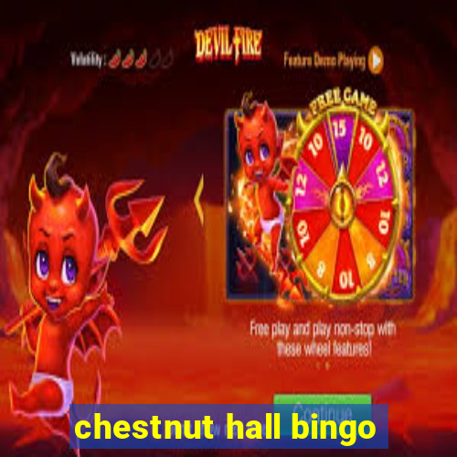 chestnut hall bingo