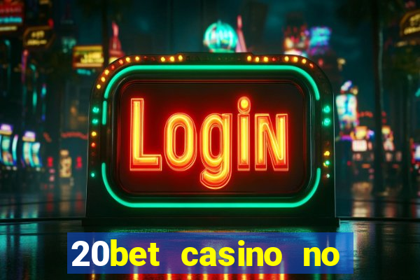 20bet casino no deposit bonus code