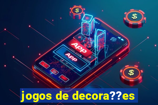 jogos de decora??es