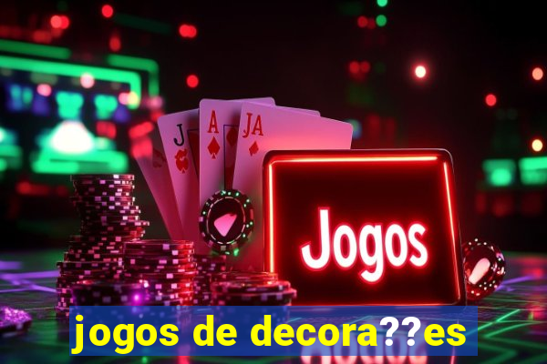 jogos de decora??es