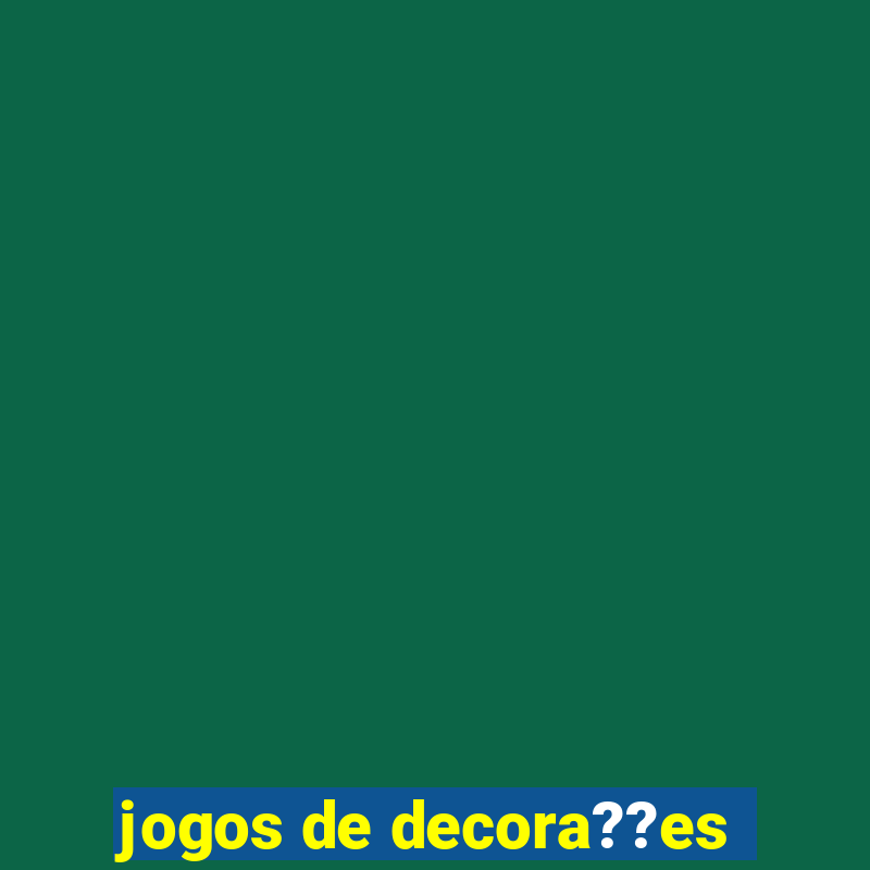 jogos de decora??es