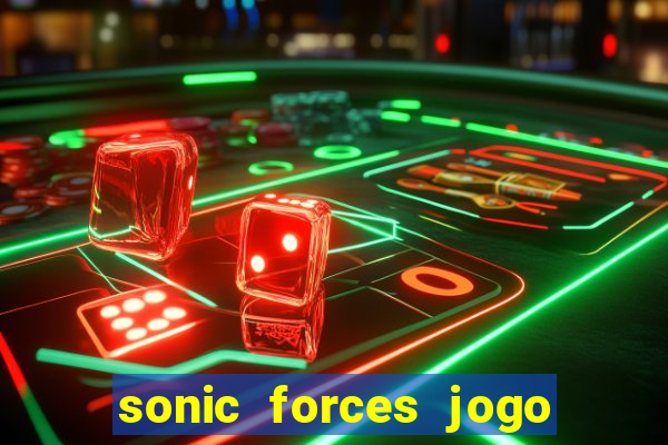 sonic forces jogo de corrida dinheiro infinito