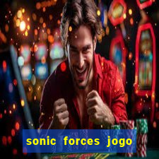 sonic forces jogo de corrida dinheiro infinito