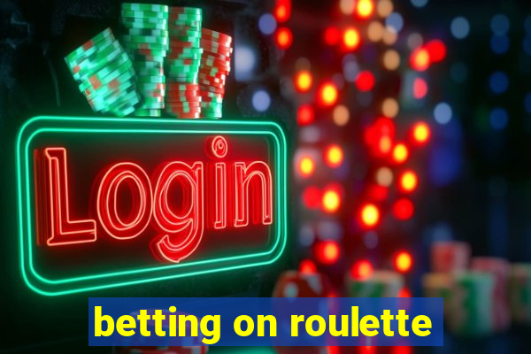 betting on roulette