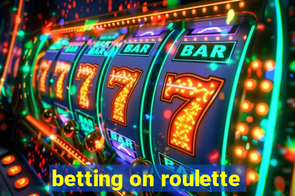 betting on roulette