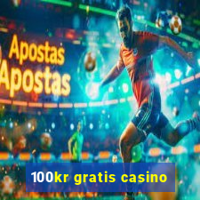 100kr gratis casino