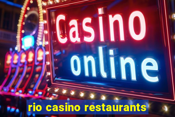 rio casino restaurants