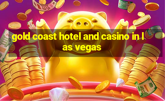 gold coast hotel and casino in las vegas