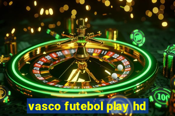 vasco futebol play hd