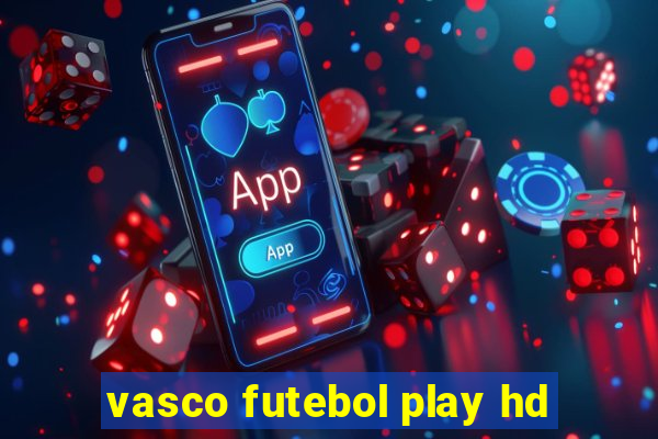 vasco futebol play hd