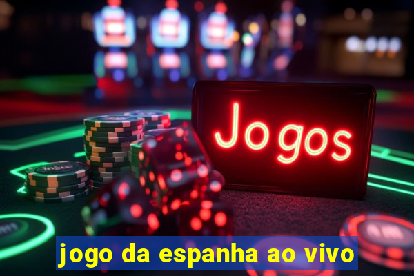 jogo da espanha ao vivo