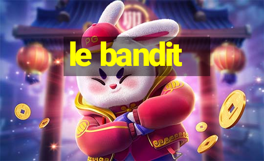 le bandit