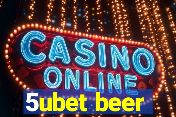 5ubet beer