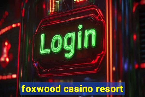 foxwood casino resort