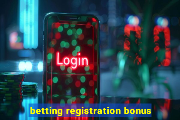 betting registration bonus