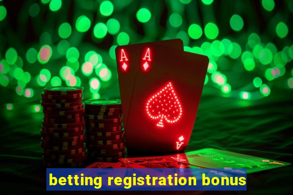 betting registration bonus