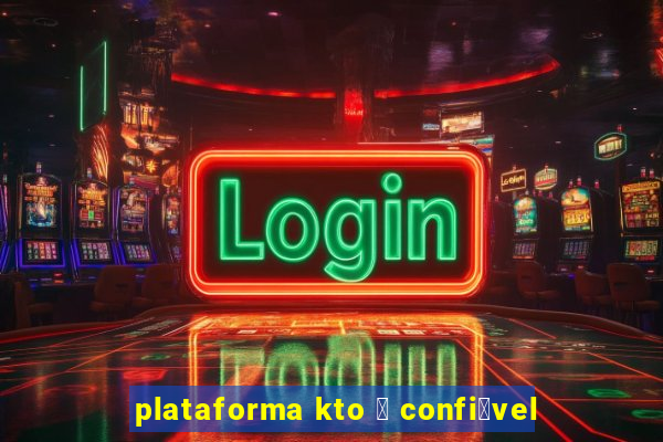 plataforma kto 茅 confi谩vel