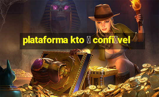 plataforma kto 茅 confi谩vel